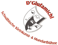 Willkommen bei der Schwbischen Kleinkunst- und Mundartbhne - D'Glufamichl